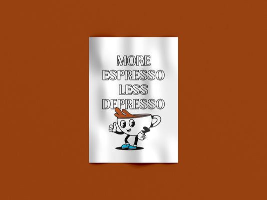 More Espresso Less Depresso – Divertente Caffè